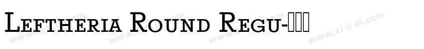 Leftheria Round Regu字体转换